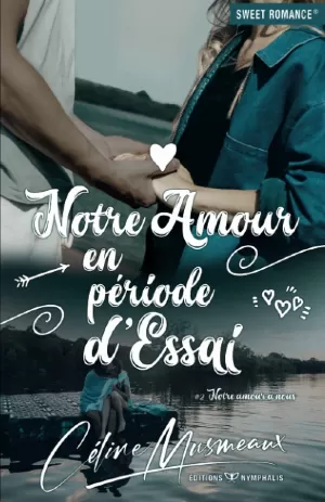 Céline Musmeaux – Notre amour à nous, Tome 2 : Notre amour en période d'essai